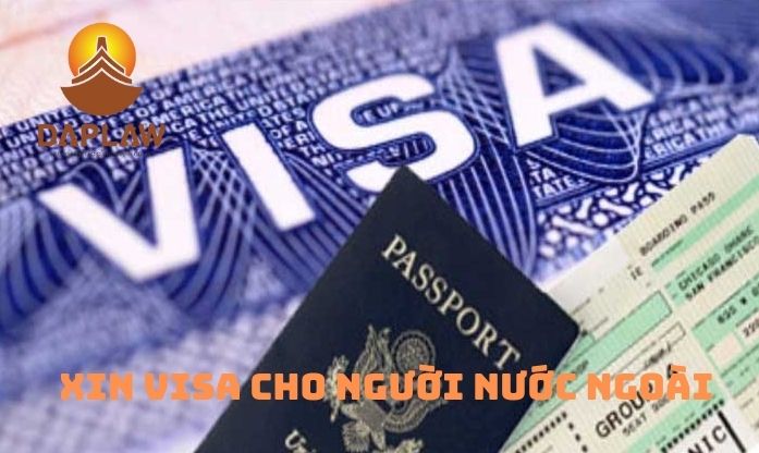 Xin visa cho người nước ngoài tại Việt Nam